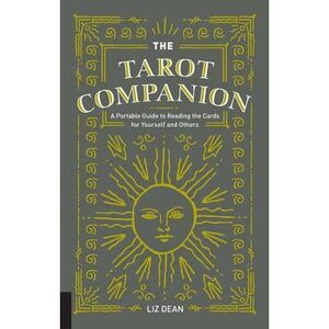 The Tarot Companion: A Portable Guide to Reading the Cards for Yourself and Othe